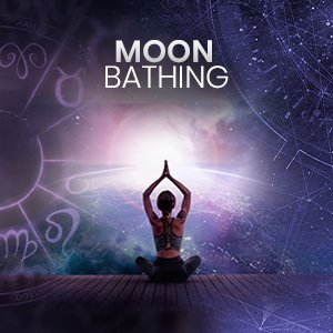 Power of Moon Bathing